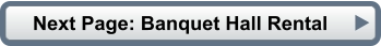 Next Page: Banquet Hall Rental